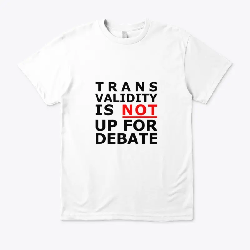 Trans Validity Is Not Up For Debate